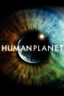 دانلود سریال Human Planet بدون سانسور دانلود سریال Human Planet بدون سانسور