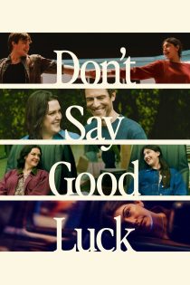 دانلود فیلم Don’t Say Good Luck 2026 بدون سانسور